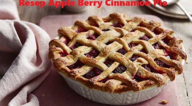 Resep Apple Berry Cinnamon Pie