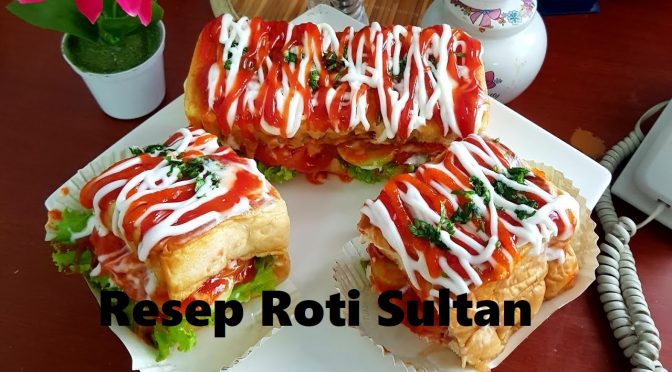 Resep Roti Sultan