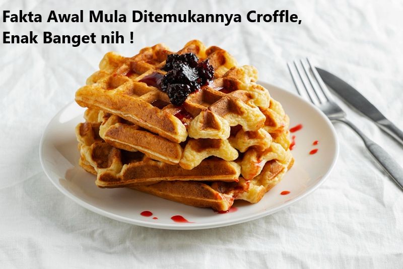 Fakta Awal Mula Ditemukannya Croffle, Enak Banget nih !